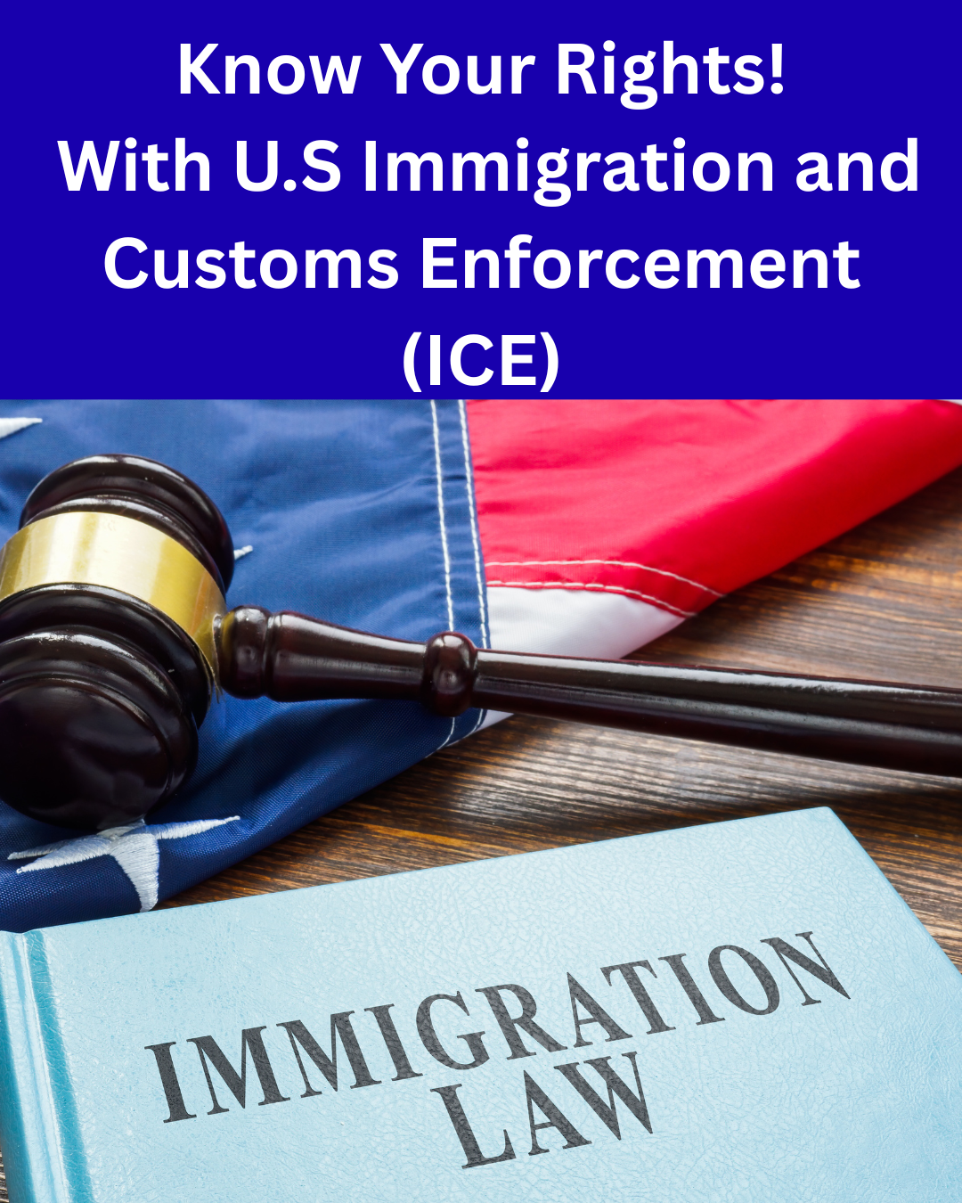 Know Your Rights! With U.S Immigration and Customs Enforcement (ICE)