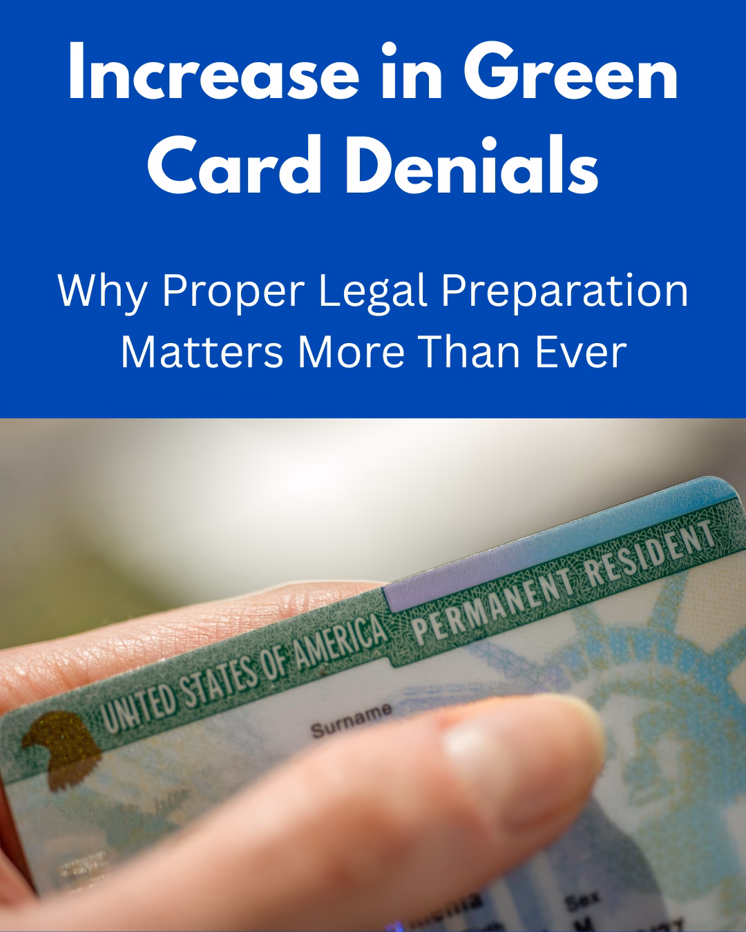 A Surge in Green Card Denials: Why Proper Legal Preparation Matters More Than Ever